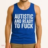 Autistic And Ready To Fuck Autism Awareness Funny Saying Gift Tank Top thumb 3