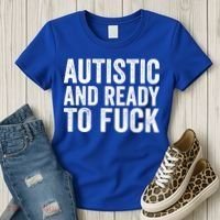 Autistic And Ready To Fuck Autism Awareness Funny Saying Gift Women's T-Shirt thumb 3