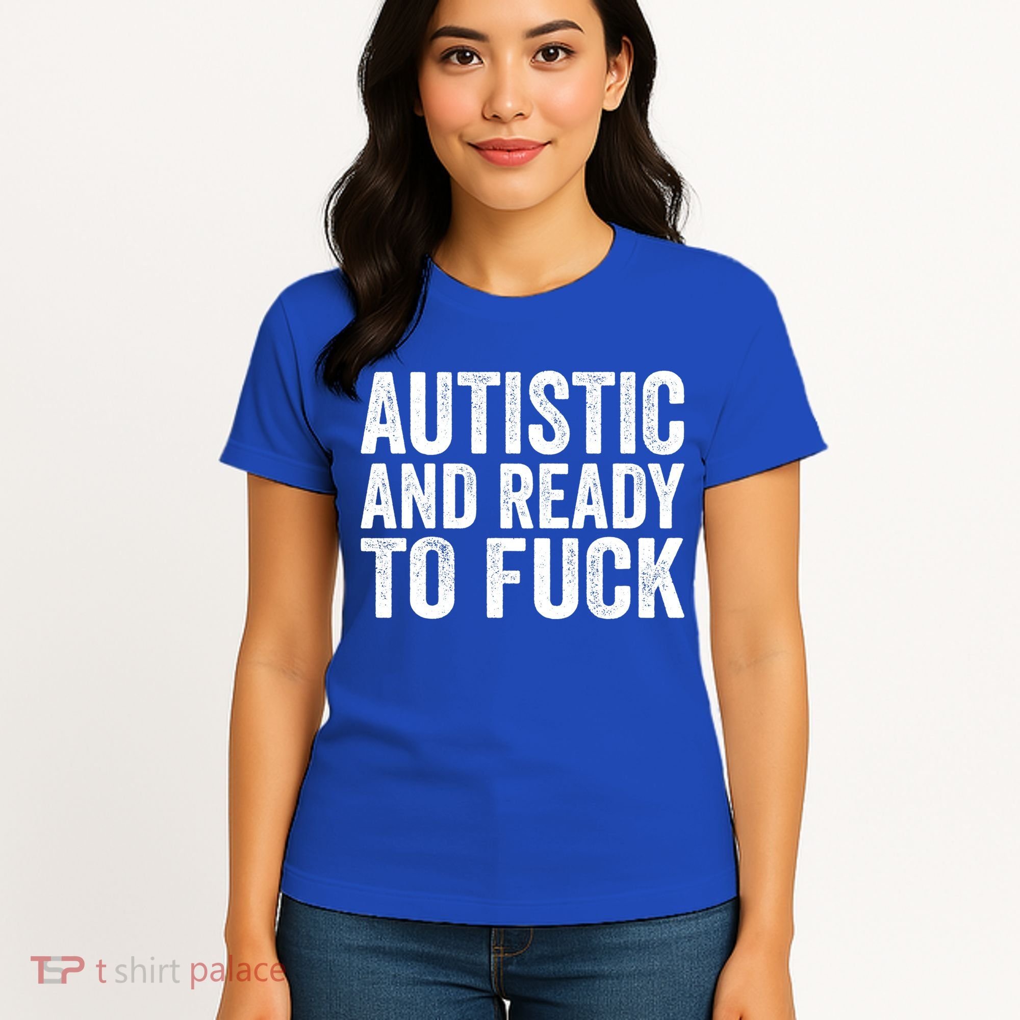 Autistic And Ready To Fuck Autism Awareness Funny Saying Gift Women's T-Shirt