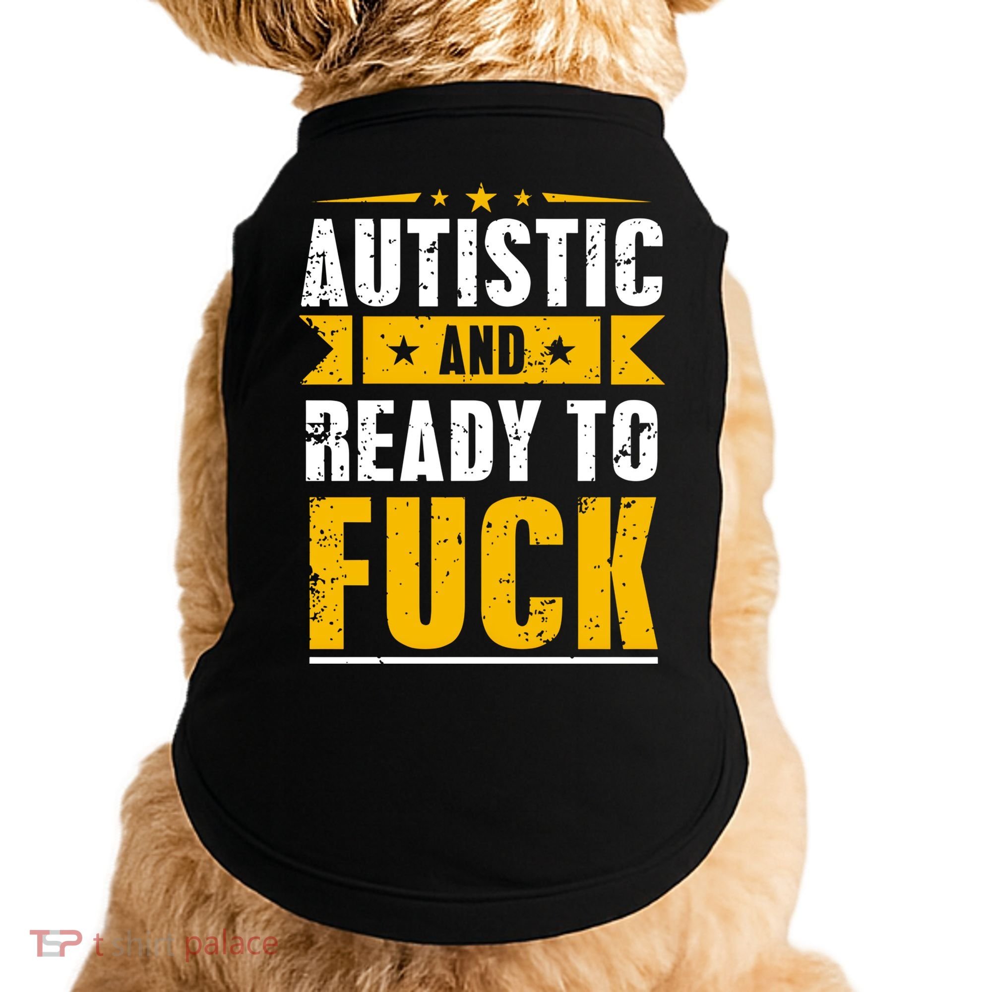 Autistic And Ready To Fuck Funny Autism Gift Doggie Tank