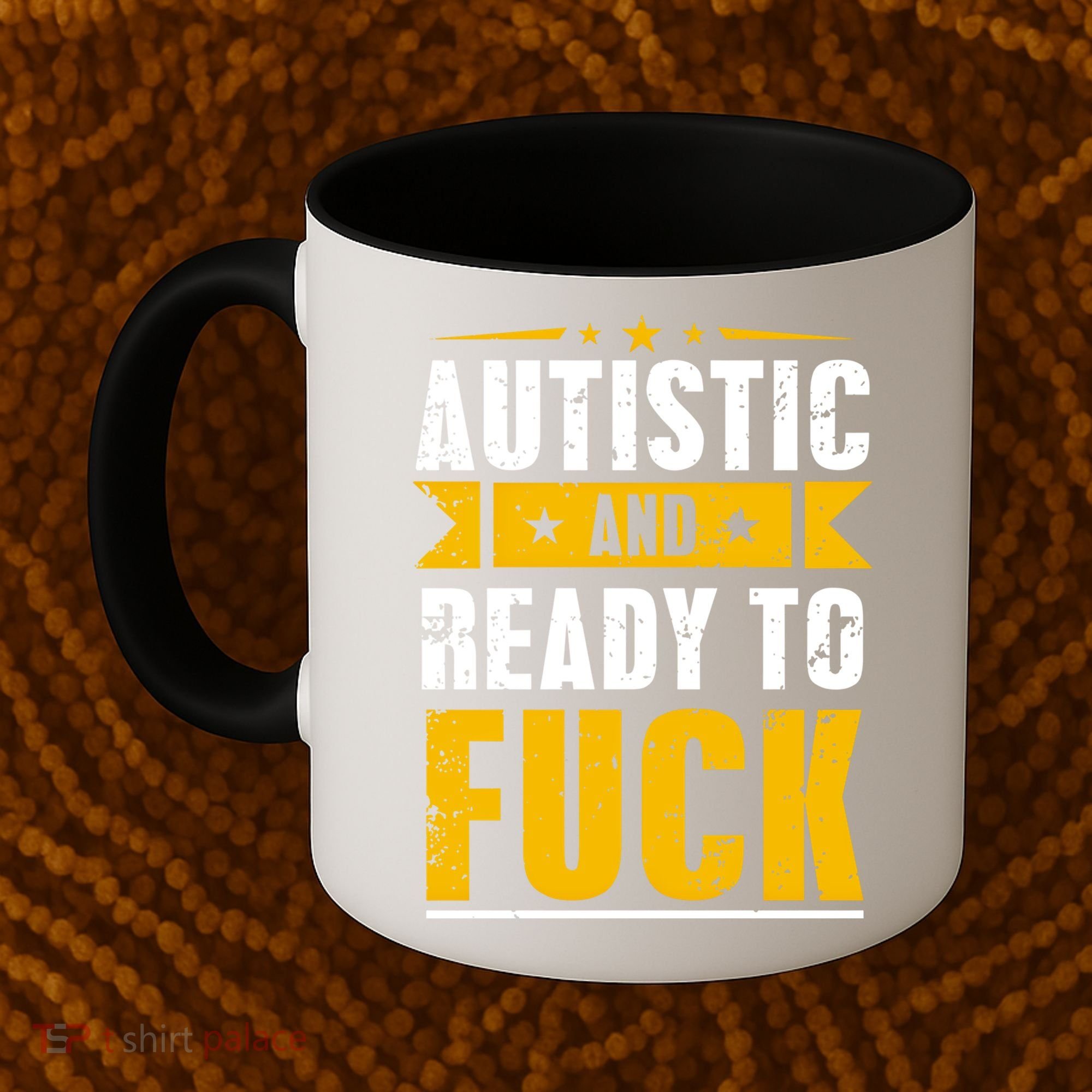 Autistic And Ready To Fuck Funny Autism Gift Coffee Mug