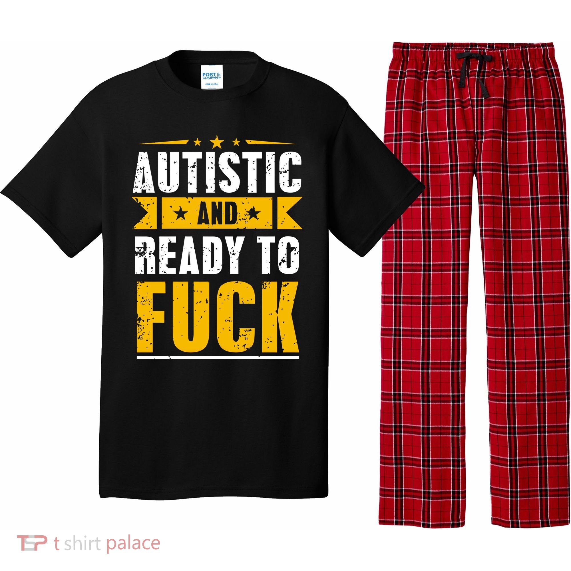 Autistic And Ready To Fuck Funny Autism Gift Pajama Set