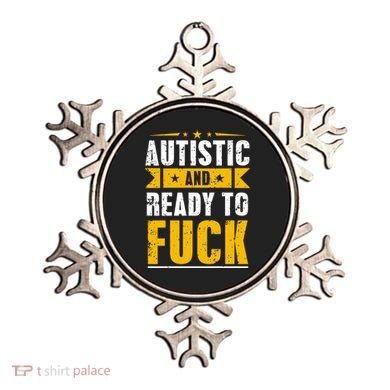 Autistic And Ready To Fuck Funny Autism Gift Ornament