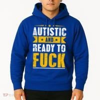 Autistic And Ready To Fuck Funny Autism Gift Hoodie thumb 2