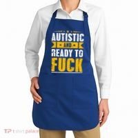 Autistic And Ready To Fuck Funny Autism Gift Apron thumb 2