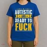 Autistic And Ready To Fuck Funny Autism Gift T-Shirt thumb 4