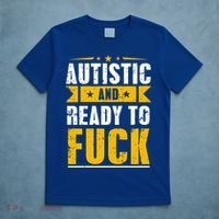 Autistic And Ready To Fuck Funny Autism Gift T-Shirt thumb 5