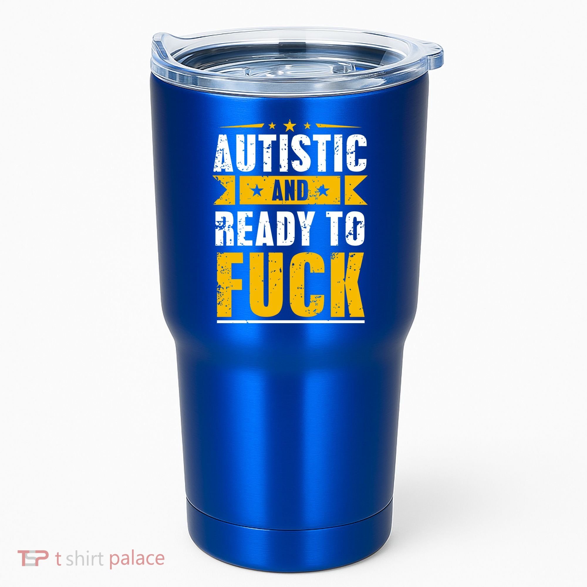 Autistic And Ready To Fuck Funny Autism Gift Tumbler