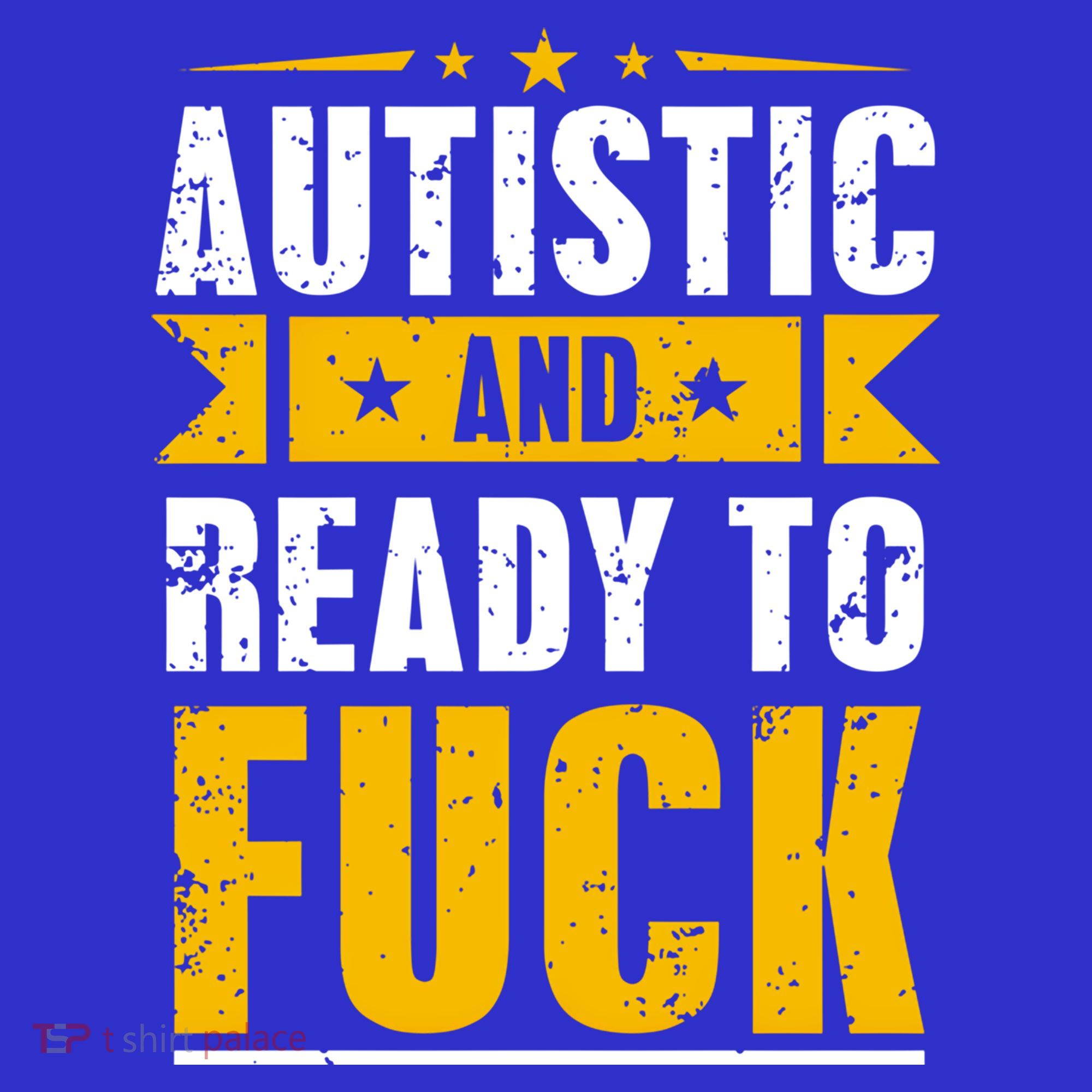 Autistic And Ready To Fuck Funny Autism Gift Women's Tank Top