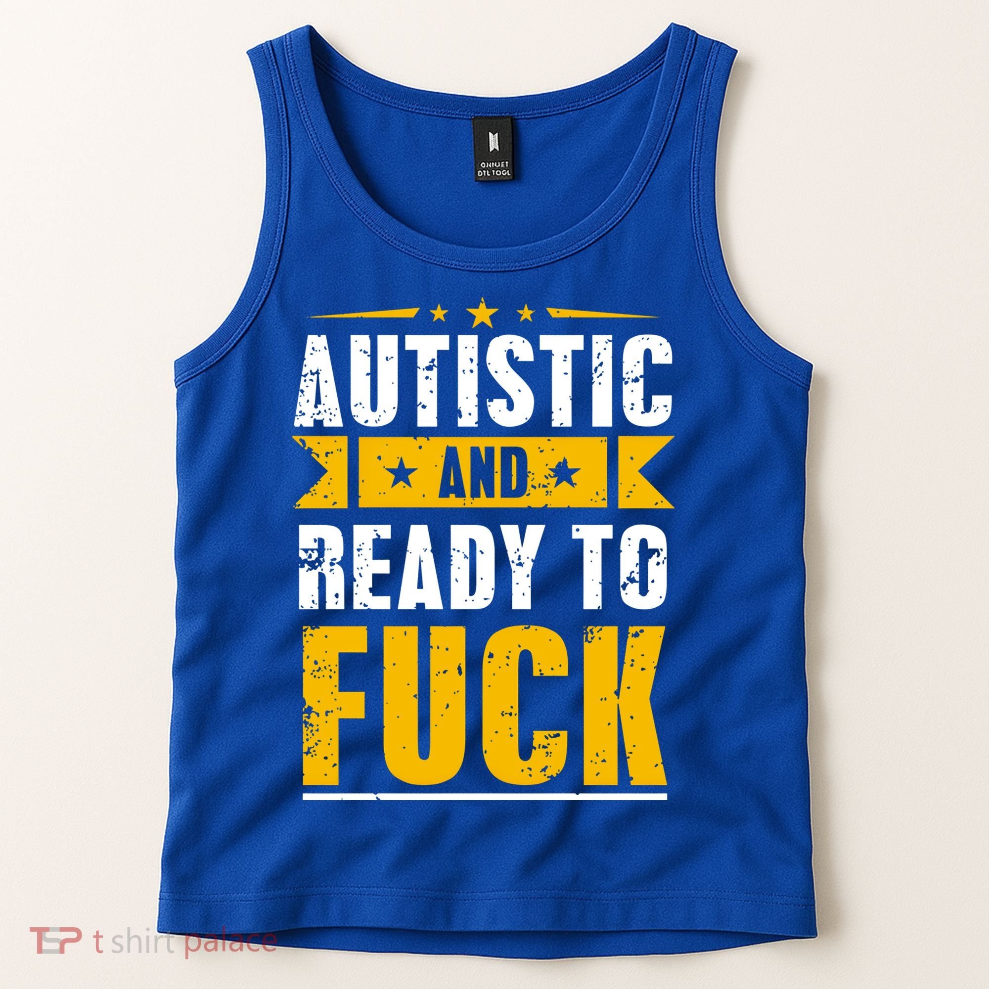 Autistic And Ready To Fuck Funny Autism Gift Tank Top