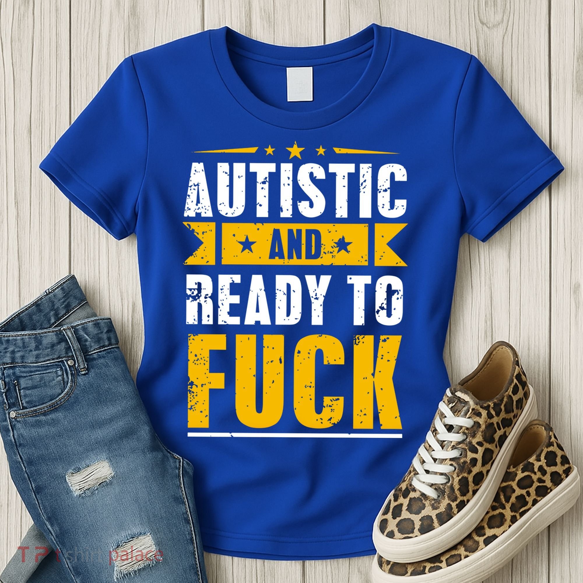 Autistic And Ready To Fuck Funny Autism Gift Women's T-Shirt