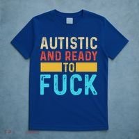 Autistic And Ready To Fuck Funny Autism Quote Retro Vintage Gift T-Shirt thumb 5