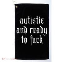 Autistic And Ready To Fuck Goth Autism Tism Punk Grunge Great Gift Golf Towel thumb 0