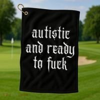 Autistic And Ready To Fuck Goth Autism Tism Punk Grunge Great Gift Golf Towel thumb 1