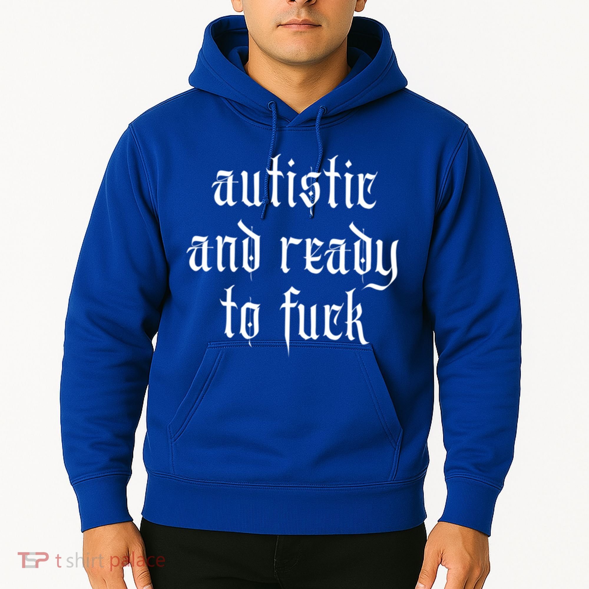 Autistic And Ready To Fuck Goth Autism Tism Punk Grunge Great Gift Hoodie