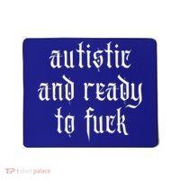 Autistic And Ready To Fuck Goth Autism Tism Punk Grunge Great Gift Mousepad thumb 0