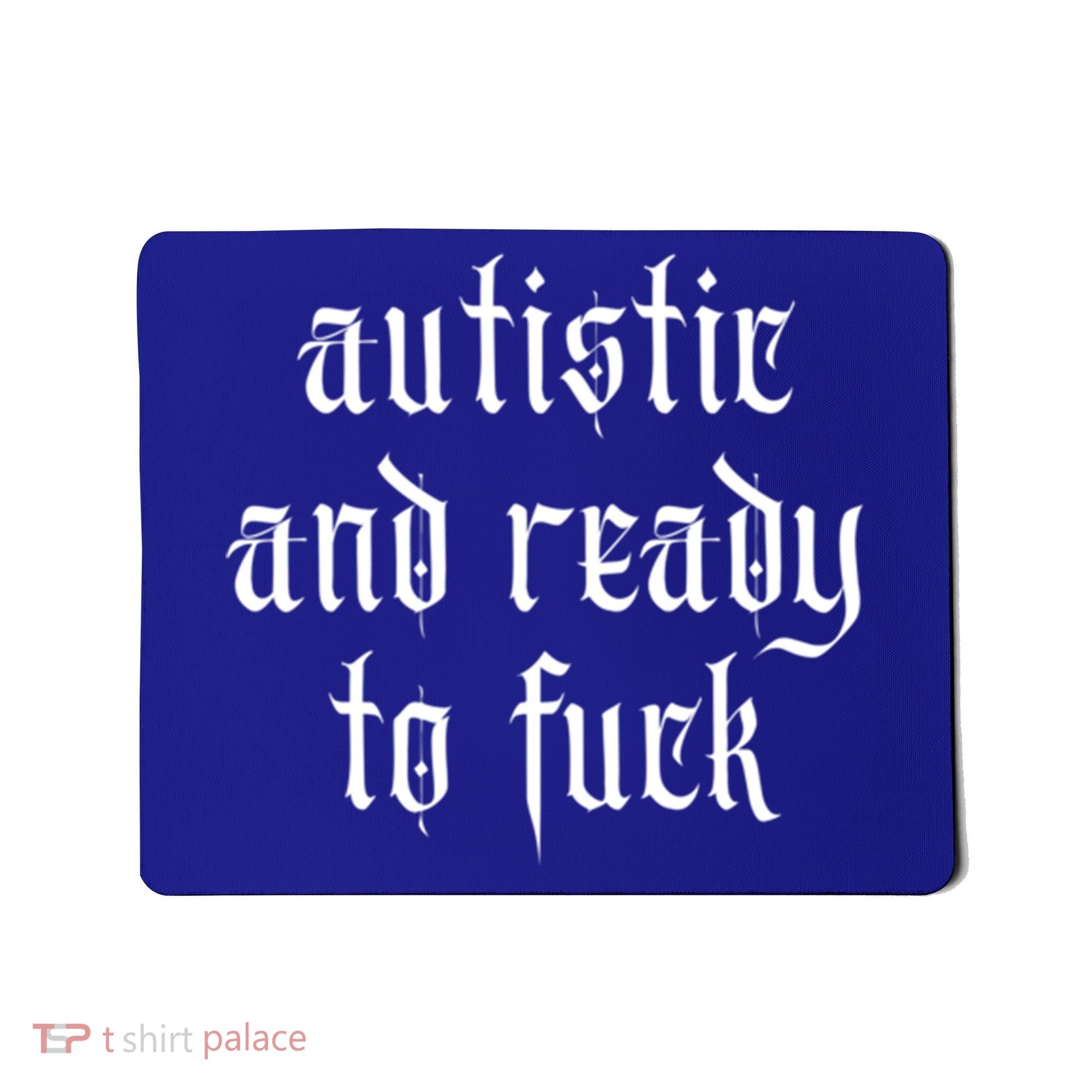 Autistic And Ready To Fuck Goth Autism Tism Punk Grunge Great Gift Mousepad