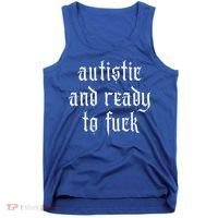 Autistic And Ready To Fuck Goth Autism Tism Punk Grunge Great Gift Tank Top thumb 0