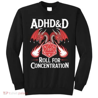 Adhd&d Adhd Roll For Concentration Sweatshirt