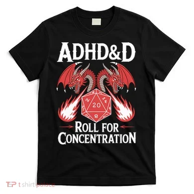 Adhd&d Adhd Roll For Concentration T-Shirt
