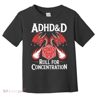 Adhd&d Adhd Roll For Concentration Toddler T-Shirt