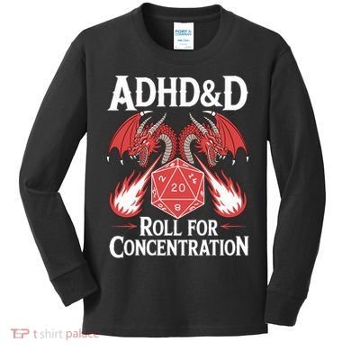 Adhd&d Adhd Roll For Concentration Kids Long Sleeve Shirt