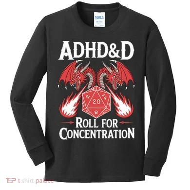 Adhd&d Adhd Roll For Concentration Kids Long Sleeve Shirt