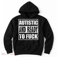 Autistic And Ready To Fuck Sarcasm Funny Quotes Hoodie thumb 0
