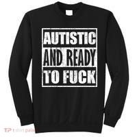 Autistic And Ready To Fuck Sarcasm Funny Quotes Sweatshirt thumb 0