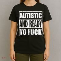 Autistic And Ready To Fuck Sarcasm Funny Quotes T-Shirt thumb 4