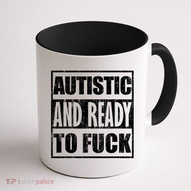 Autistic And Ready To Fuck Sarcasm Funny Quotes Coffee Mug back
