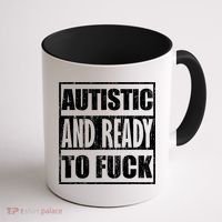 Autistic And Ready To Fuck Sarcasm Funny Quotes Coffee Mug thumb 1
