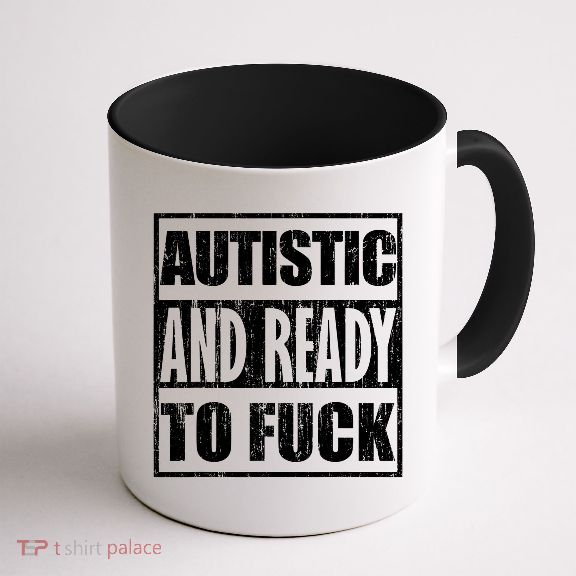 Autistic And Ready To Fuck Sarcasm Funny Quotes Coffee Mug