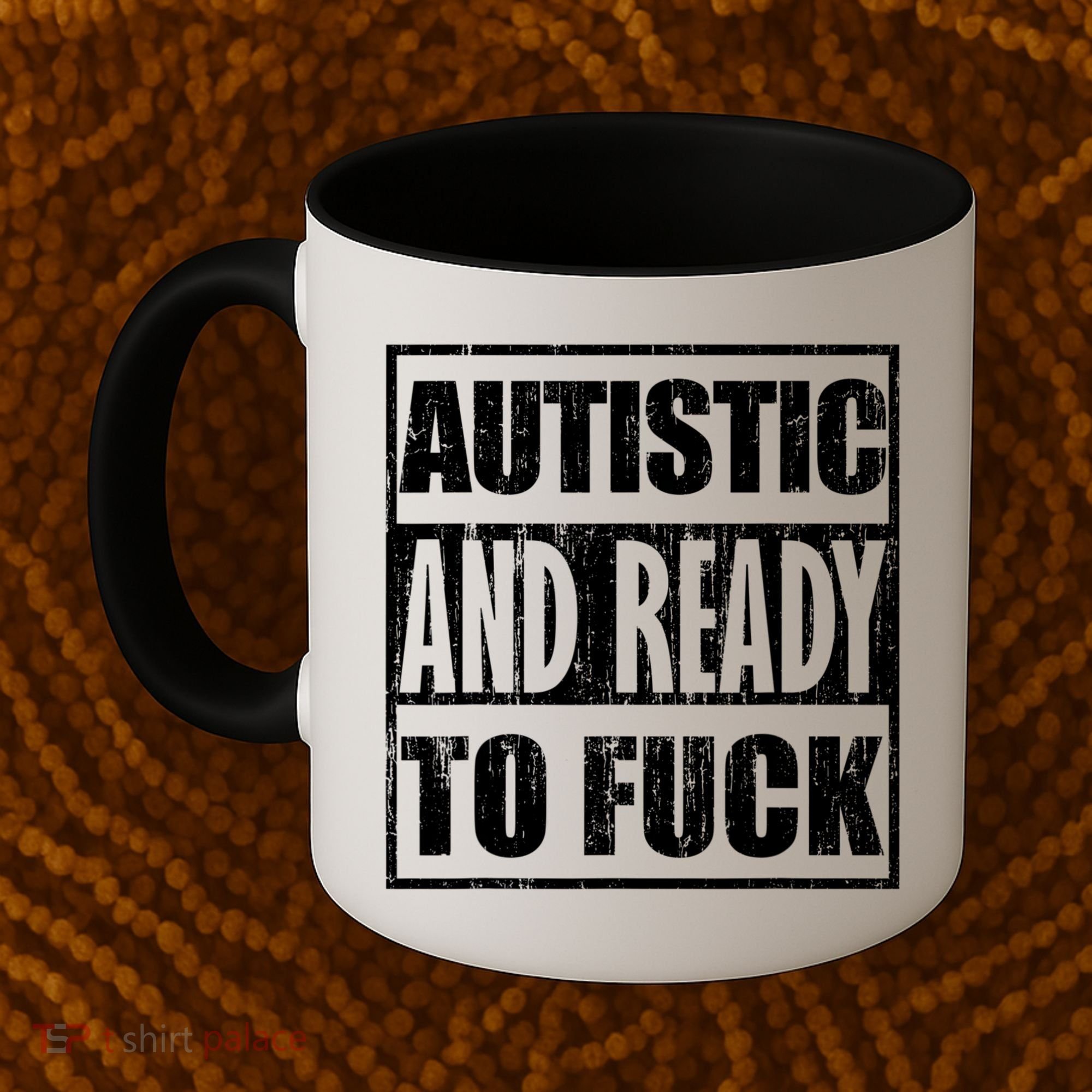 Autistic And Ready To Fuck Sarcasm Funny Quotes Coffee Mug