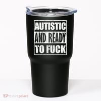 Autistic And Ready To Fuck Sarcasm Funny Quotes Tumbler thumb 0