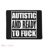 Autistic And Ready To Fuck Sarcasm Funny Quotes Mousepad thumb 0
