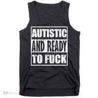 Autistic And Ready To Fuck Sarcasm Funny Quotes Tank Top thumb 0