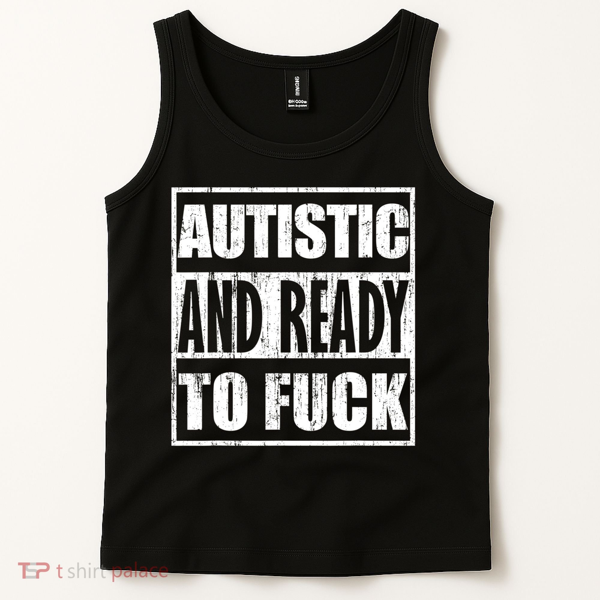 Autistic And Ready To Fuck Sarcasm Funny Quotes Tank Top