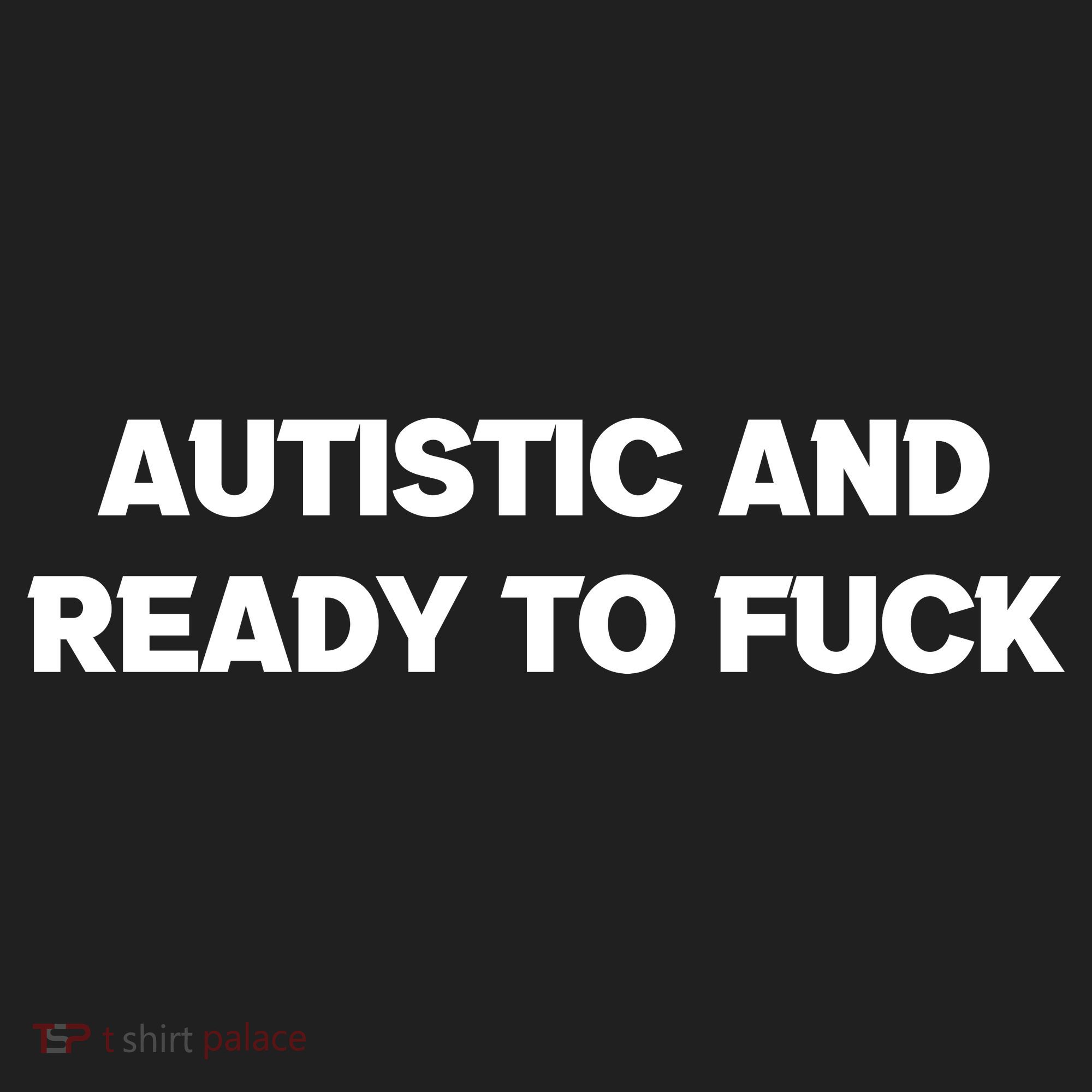 Autistic And Ready To Fuck Women's Sweatshirt