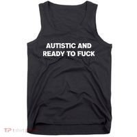 Autistic And Ready To Fuck Tank Top thumb 0