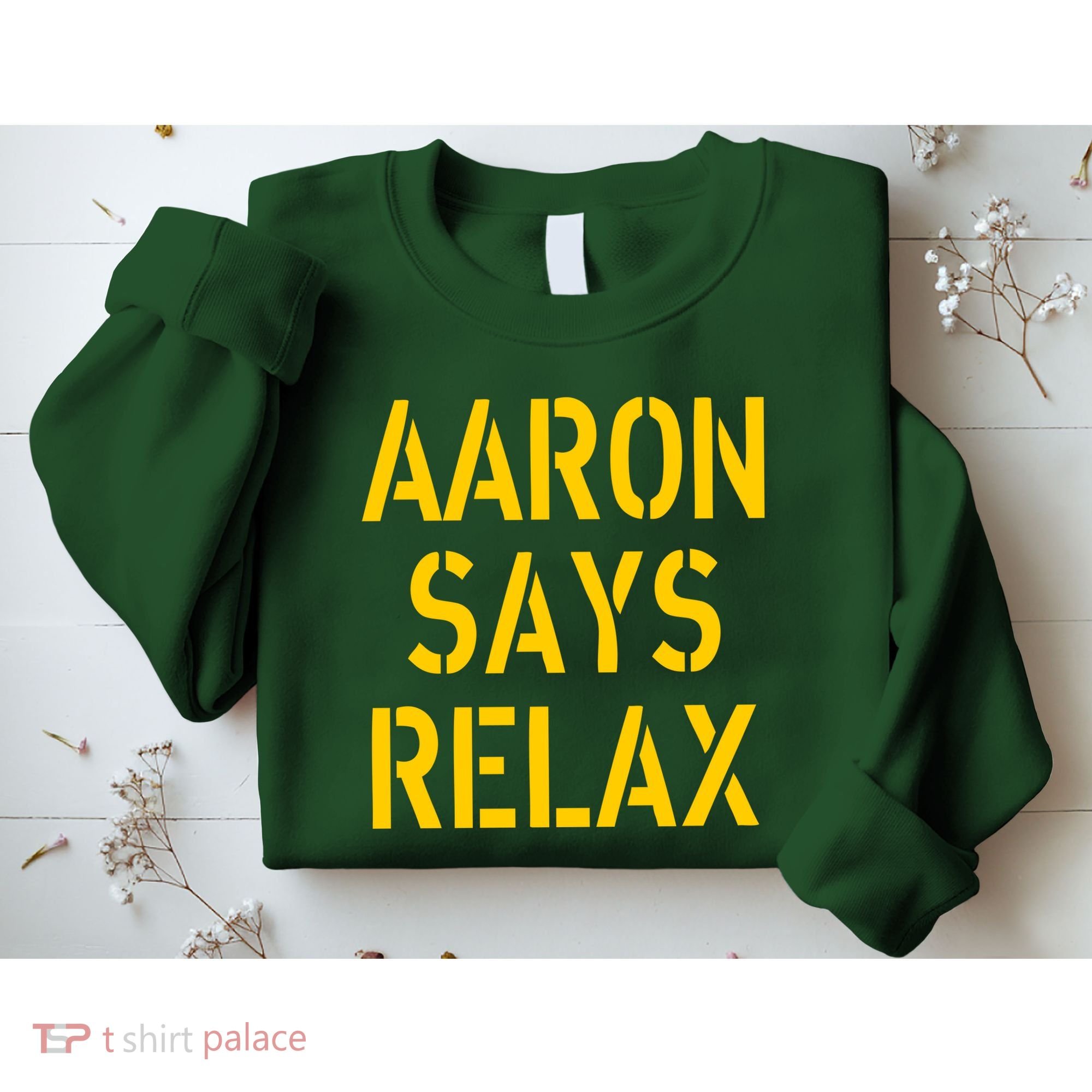 Aaron Says Relax Green Bay Football Quote Sweatshirt