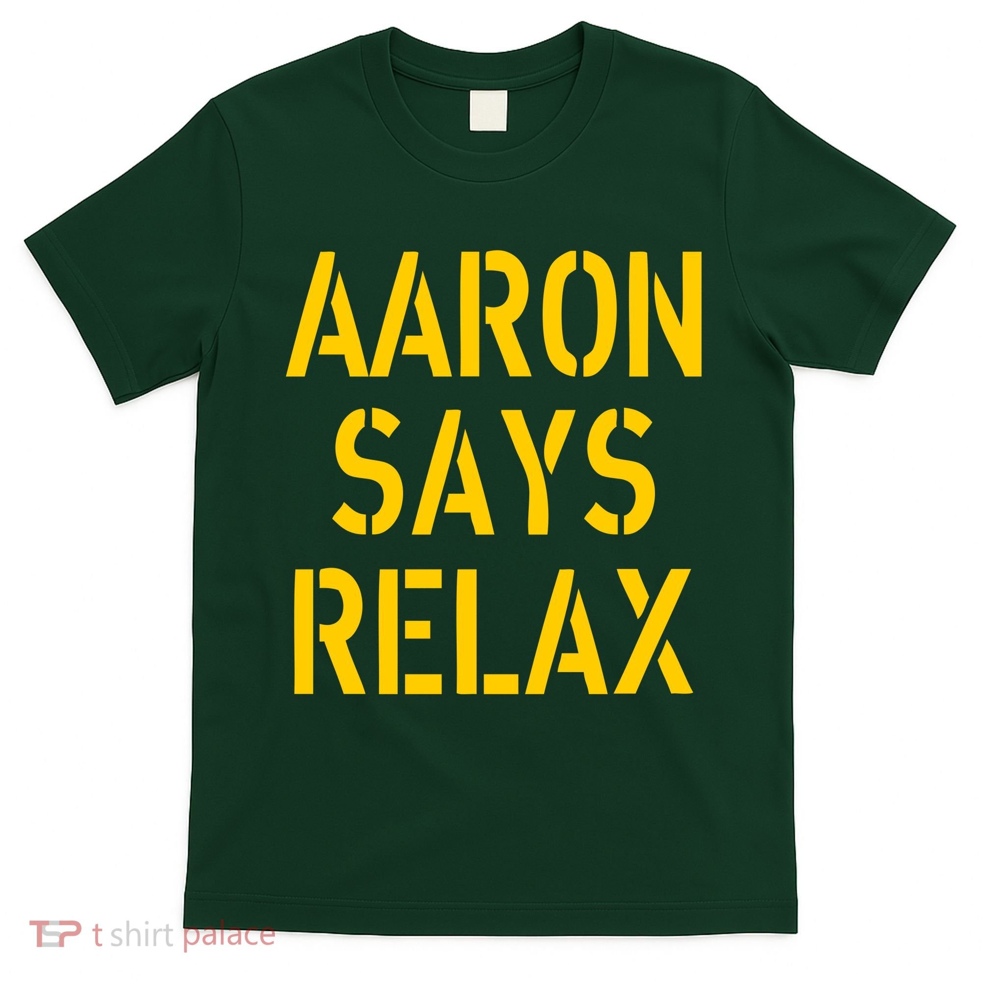 Aaron Says Relax Green Bay Football Quote T-Shirt