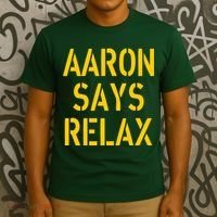 Aaron Says Relax Green Bay Football Quote T-Shirt thumb 3