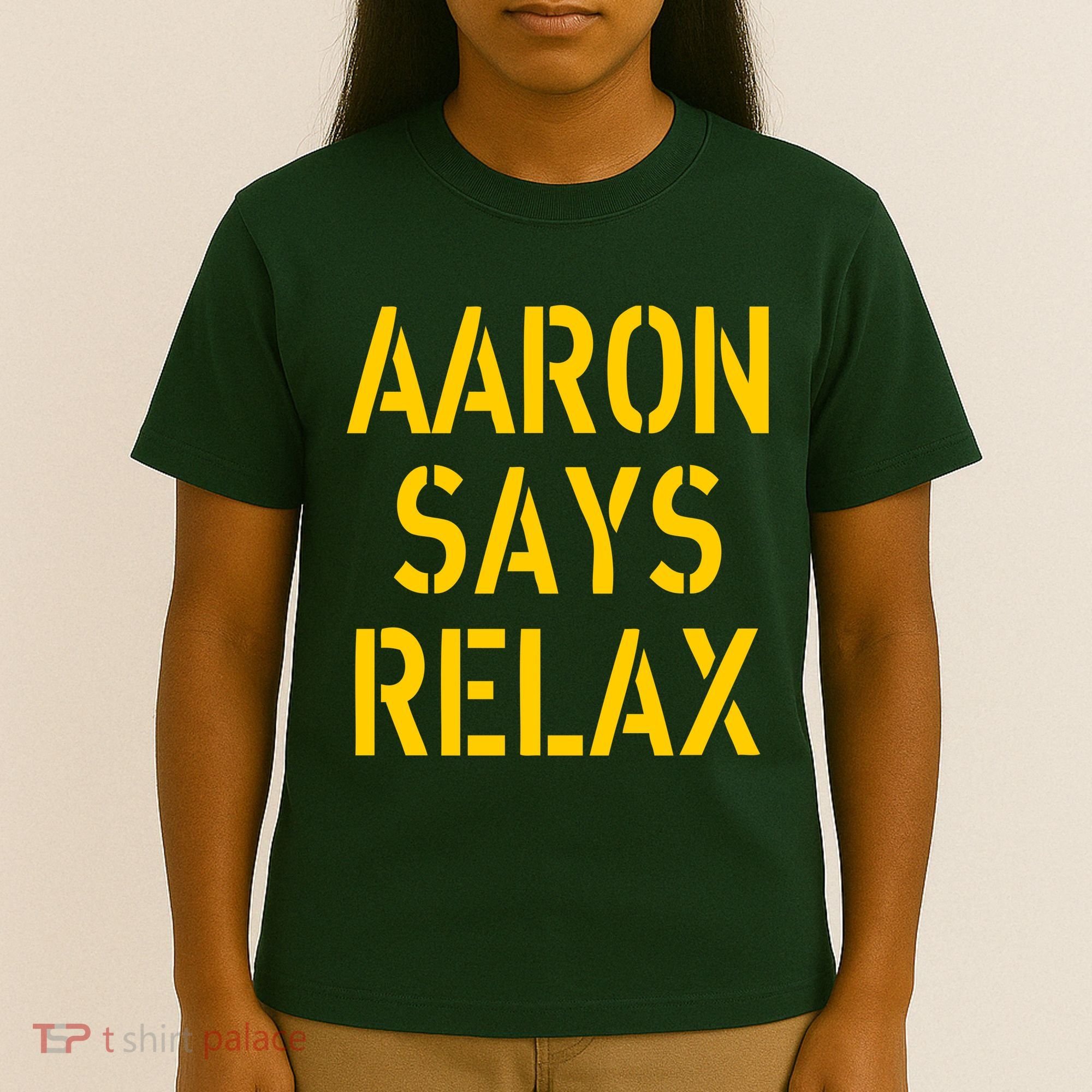 Aaron Says Relax Green Bay Football Quote T-Shirt