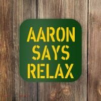 Aaron Says Relax Green Bay Football Quote Coaster thumb 0
