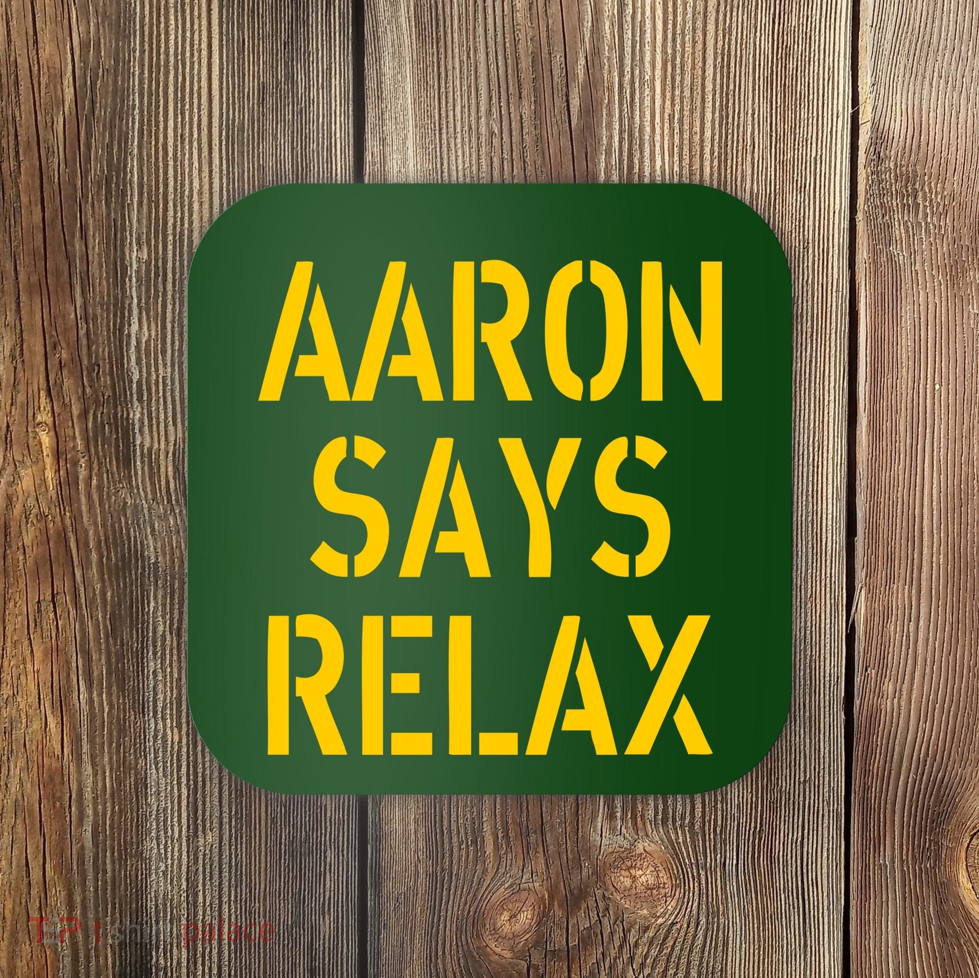 Aaron Says Relax Green Bay Football Quote Coaster