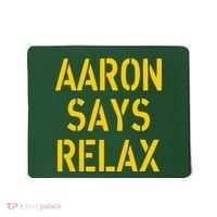 Aaron Says Relax Green Bay Football Quote Mousepad thumb 0
