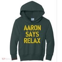 Aaron Says Relax Green Bay Football Quote Kids Hoodie thumb 0