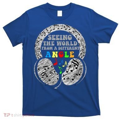 Autism Awareness Seeing The World From A Different Angle Gift T-Shirt