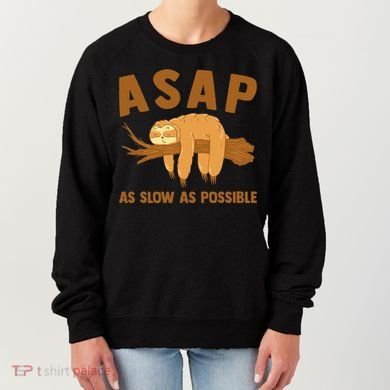 Asap As Slow As Possible Sloth Lover Women's Sweatshirt
